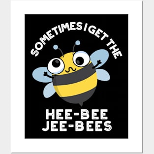 Sometimes I Get The Heebee Jeebees Funny Bee Puns Posters and Art